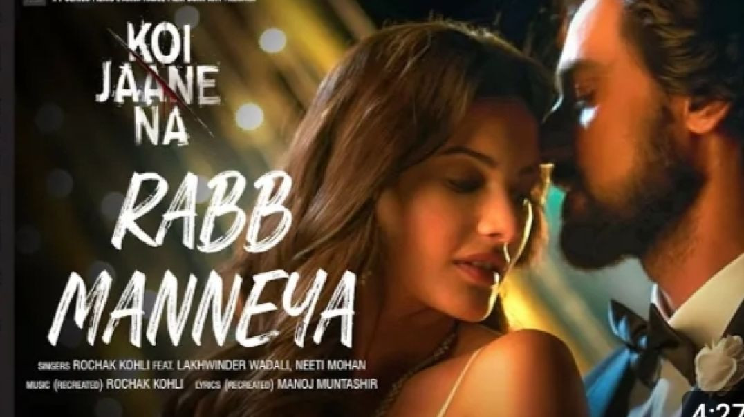 Koi Jaane Na_ Tu Mane Ya Na Mane Rabb Manneya (Full Song) Lakhwinder W_Neeti M _ Rochak K_ Manoj